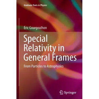 Special Relativity in General Frames: From Particles to Astrophysics