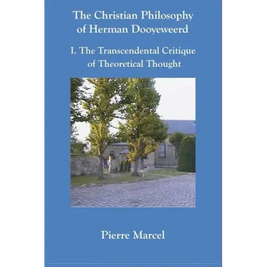 The Christian Philosophy of Herman Dooyeweerd: I. the Transcendental Critique of Theoretical Thought