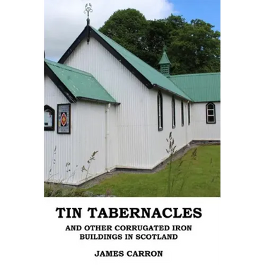 Tin Tabernacles and other Corrugated Iron Buildings in Scotland