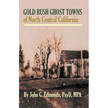 Gold Rush Ghost Towns of North Central California