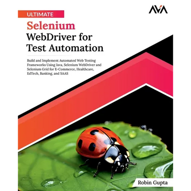 Ultimate Selenium WebDriver for Test Automation