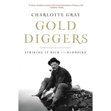 Gold Diggers: Striking It Rich in the Klondike