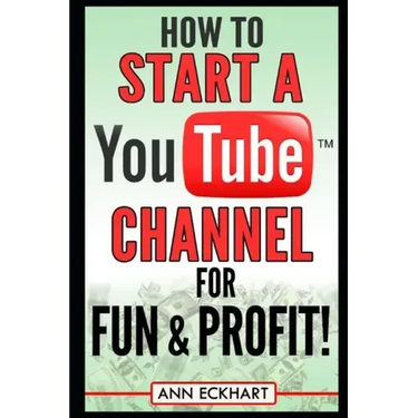How to Start a YouTube Channel for Fun & Profit