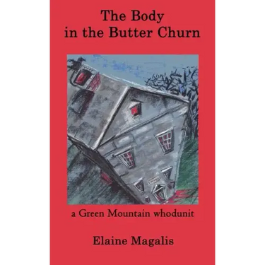 The Body in the Butter Churn: A Green Mountain Whodunit