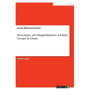 Stereotypes and Marginalization of Fulani Groups in Ghana