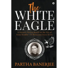 The White Eagle: A historic fiction based on the life of Irena Sendler - A Holocaust brave heart