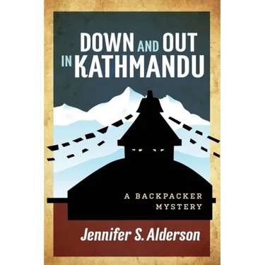 Down and Out in Kathmandu: A Backpacker Mystery