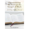 Encountering the Lord with St. Mark: A 30-Day At-Home Retreat