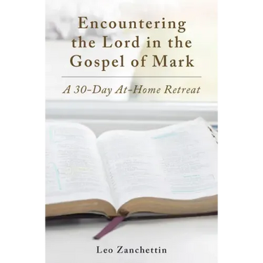 Encountering the Lord with St. Mark: A 30-Day At-Home Retreat