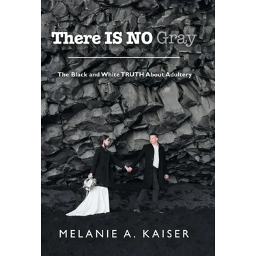 There Is No Gray: The Black and White Truth About Adultery