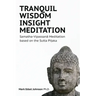 Tranquil Wisdom Insight Meditation: Samatha-Vipassanā Meditation based on the Sutta Piṭaka