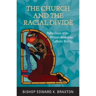 The Church and the Racial Divide: Reflections of an African American Catholic Bishop
