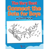 The Very Best Connect the Dots for Boys Activity Book