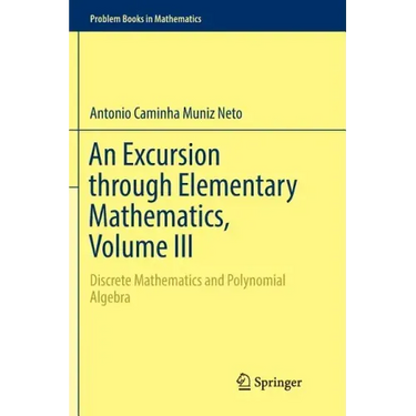 An Excursion Through Elementary Mathematics, Volume III: Discrete Mathematics and Polynomial Algebra