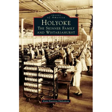 Holyoke: The Skinner Family and Wistariahurst