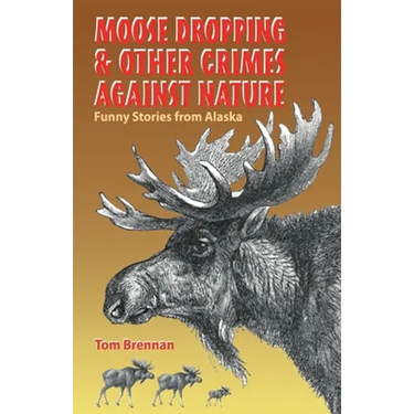 Moose Dropping and Other Crimes Against Nature