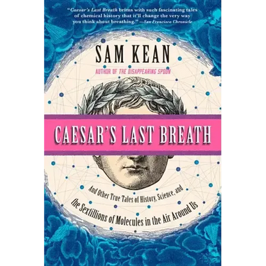 Caesar's Last Breath: And Other True Tales of History, Science, and the Sextillions of Molecules in the Air Around Us