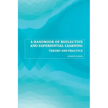 A Handbook of Reflective and Experiential Learning: Theory and Practice