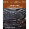 Christian Meditations Or, the Believer's Companion in Solitude