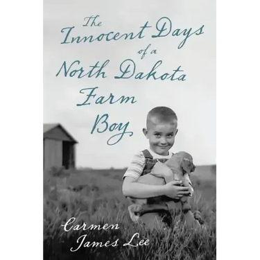 The Innocent Days of a North Dakota Farm Boy
