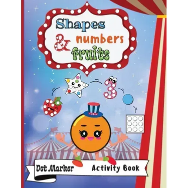 Shapes, Numbers & Fruits Dot Marker Activity Book: Dot Markers Activity Book: Shapes, Numbers and Fruits Easy Guided BIG DOTS Gift For Kids Ages 1-3,