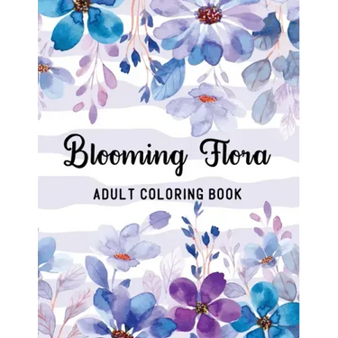 Blooming Flora Adult Coloring Book: A Floral Collection with 50 Stress Relieving Flower Designs for Relaxation