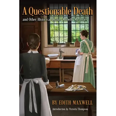 A Questionable Death and Other Historical Quaker Midwife Mysteries