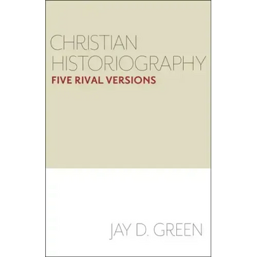 Christian Historiography: Five Rival Versions