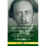 Suggestion and Autosuggestion: A Psychological and Pedagogical Study Based Upon the Investigations Made by the New Nancy School