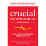 Crucial Conversations: Tools for Talking When Stakes Are High