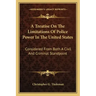 A Treatise on the Limitations of Police Power in the United States: Considered from Both a Civil and Criminal Standpoint