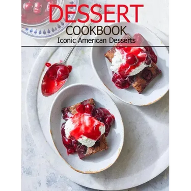 Dessert Cookbook: Iconic American Desserts