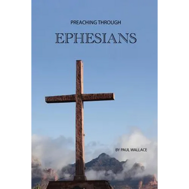 Preaching Through Ephesians: Exegetical Sermons Through the Letter to the Ephesians