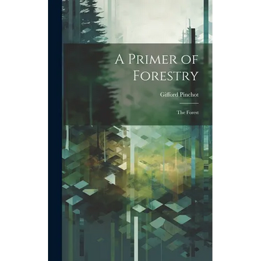 A Primer of Forestry: The Forest