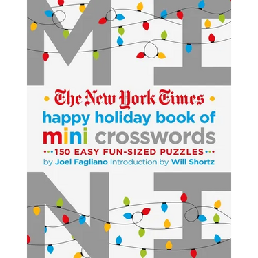 The New York Times Happy Holiday Book of Mini Crosswords: 150 Easy Fun-Sized Puzzles