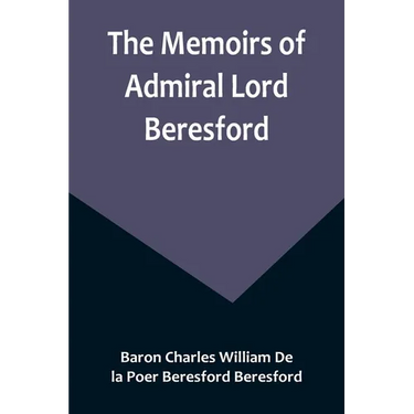 The Memoirs of Admiral Lord Beresford