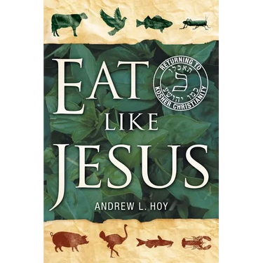 Eat Like Jesus: Returning to Kosher Christianity