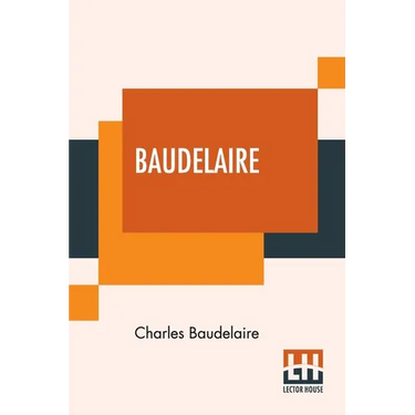 Baudelaire: His Prose And Poetry, Edited By T. R. Smith With A Study On Charles Baudelaire By F. P. Sturm