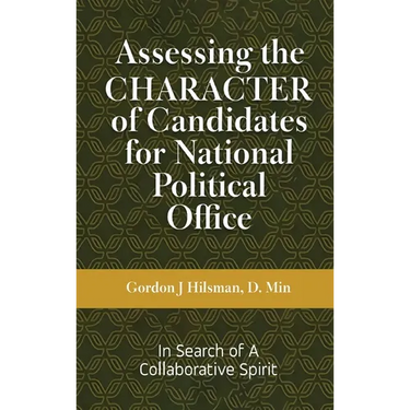 Assessing the CHARACTER of Candidates for National Political Office: In Search of a Collaborative Spirit