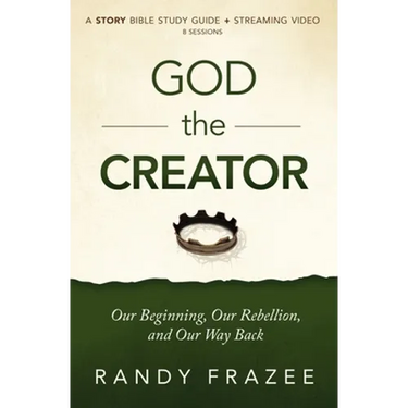 God the Creator Bible Study Guide Plus Streaming Video: Our Beginning, Our Rebellion, and Our Way Back