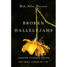 Broken Hallelujahs: Learning to Grieve the Big and Small Losses of Life