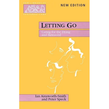 Letting Go - Caring for the Dying and Bereaved