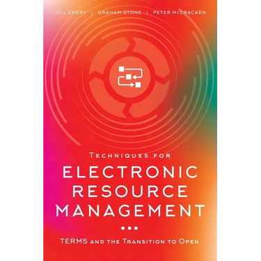 Techniques for Electronic Resource Management: TERMS and the Transition to Open