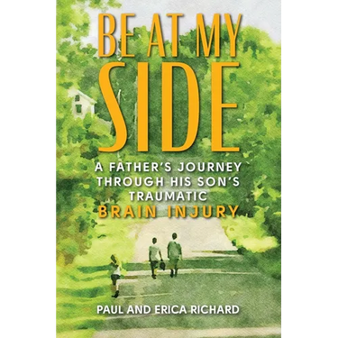 Be at My Side: A Father's Journey Through His Son's Traumatic Brain Injury