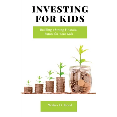 Investing for Kids: Building a Strong Financial Future for Your Kids