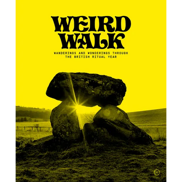 Weird Walk: Wanderings and Wonderings Through the British Ritual Year