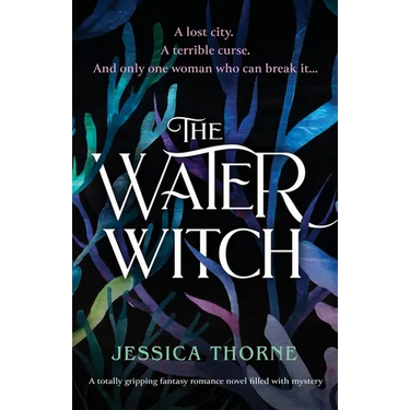 The Water Witch: A totally gripping fantasy romance novel filled with mystery