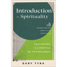 Introduction to Spirituality: Cultivating a Lifestyle of Faithfulness