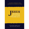 Jesus: Words, Wisdom and Promises: The Exact Sayings of Jesus