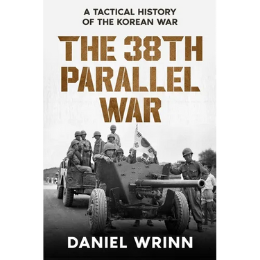 The 38th Parallel War: A Tactical History of the Korean Conflict
